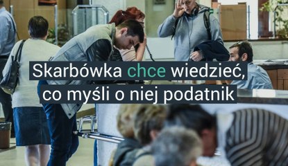 Skarbówka chce wiedzieć, co myśli o niej podatnik