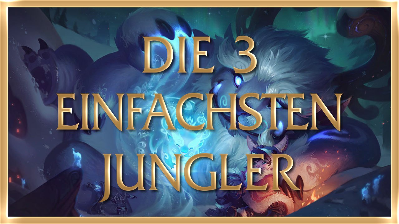 Die 3 einfachsten Jungle Champions in League of Legends