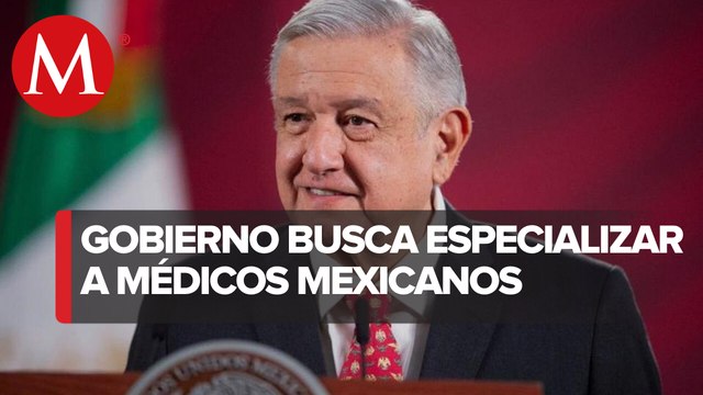 AMLO informa estrategia para aumentar número de médicos especializados en México