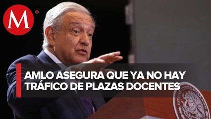 AMLO destaca la lucha contra la venta de plazas en el sector educativo