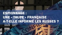 Espionnage : une « taupe » française a-t-elle informé les Russes ?