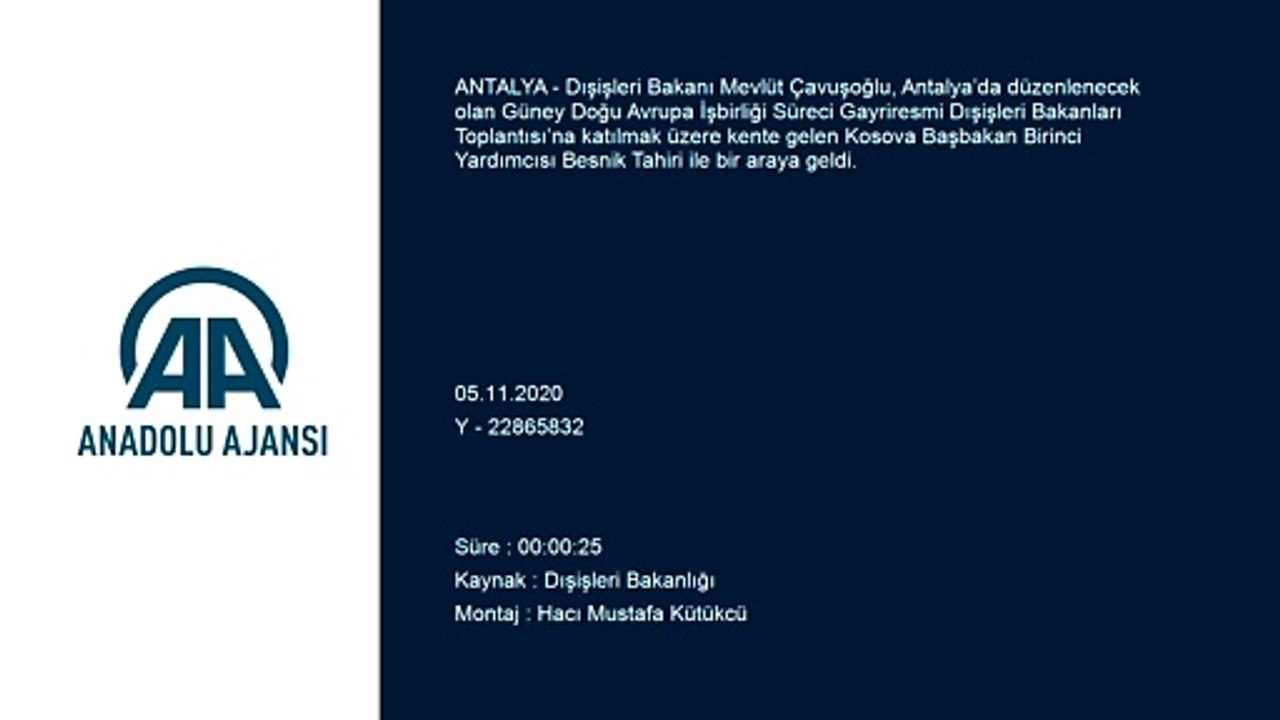 Bakan Çavuşoğlu, Kosova Başbakan Birinci Yardımcısı Tahiri ile bir araya geldi - ANTALYA