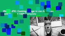 [Read] JFK: Coming of Age in the American Century, 1917-1956 Complete