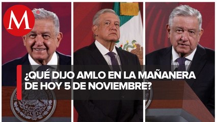 Los temas de AMLO en La Mañanera del 5 de noviembre