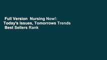 Full Version  Nursing Now!: Today's Issues, Tomorrows Trends  Best Sellers Rank : #3