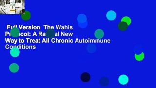 Full Version  The Wahls Protocol: A Radical New Way to Treat All Chronic Autoimmune Conditions