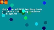 Full Version  ATI TEAS Test Study Guide 2018-2019: ATI TEAS Study Manual with Full-Length ATI