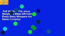 Full Version  The Jesus Storybook Bible Gift Edition: Every Story Whispers His Name Complete