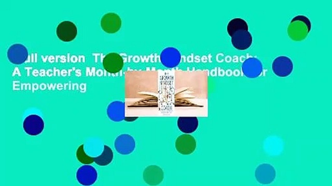 Full version  The Growth Mindset Coach: A Teacher's Month-by-Month Handbook for Empowering