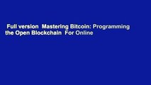 Full version  Mastering Bitcoin: Programming the Open Blockchain  For Online