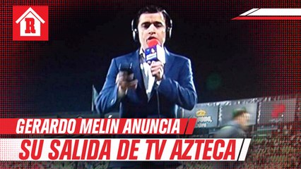 Gerardo Melín anunció su salida de TV Azteca