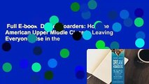 Full E-book  Dream Hoarders: How the American Upper Middle Class Is Leaving Everyone Else in the