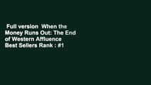 Full version  When the Money Runs Out: The End of Western Affluence  Best Sellers Rank : #1