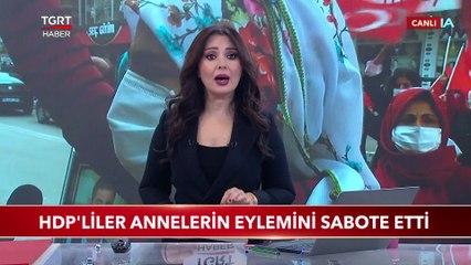 HDP'liler Annelerin Eylemini Sabote Etti