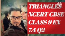 TRIANGLES NCERT CBSE CLASS 9 EX 7.4 Q2