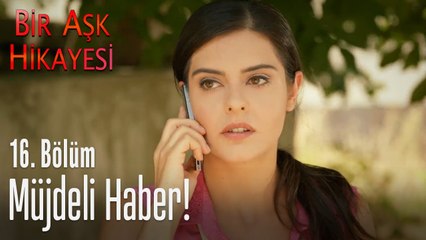 Müjdeli haber! - Bir Aşk Hikayesi 16. Bölüm