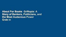 About For Books  Griftopia: A Story of Bankers, Politicians, and the Most Audacious Power Grab in