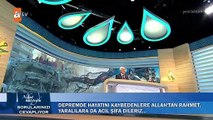 Depremde hayatını kaybedenlere Allah'tan rahmet, yaralılara da acil şifalar dileriz...