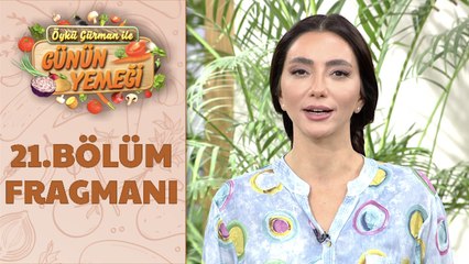 Öykü Gürman İle Günün Yemeği 21. Bölüm Fragmanı