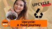 Upcycle: A food journey