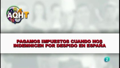 PAGAREMOS IMPUESTOS CUANDO NOS INDEMNICEN POR DESPIDO EN ESPAÑA