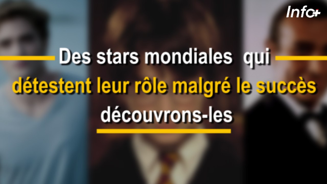 Des stars mondiales qui détestent leur rôle malgré le succès ... découvrons-les