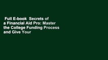 Full E-book  Secrets of a Financial Aid Pro: Master the College Funding Process and Give Your