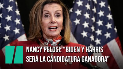 Nancy Pelosi: "Esta mañana ha quedado claro que la candidatura de Biden y Harris va a ganar"