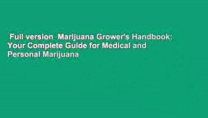 Full version  Marijuana Grower's Handbook: Your Complete Guide for Medical and Personal Marijuana