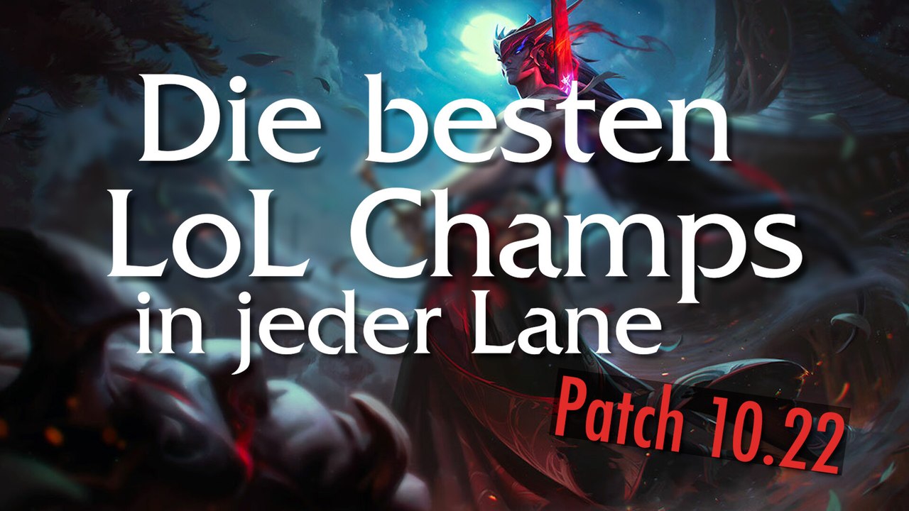 Die besten LoL Champs in jeder Lane - Patch 10.22