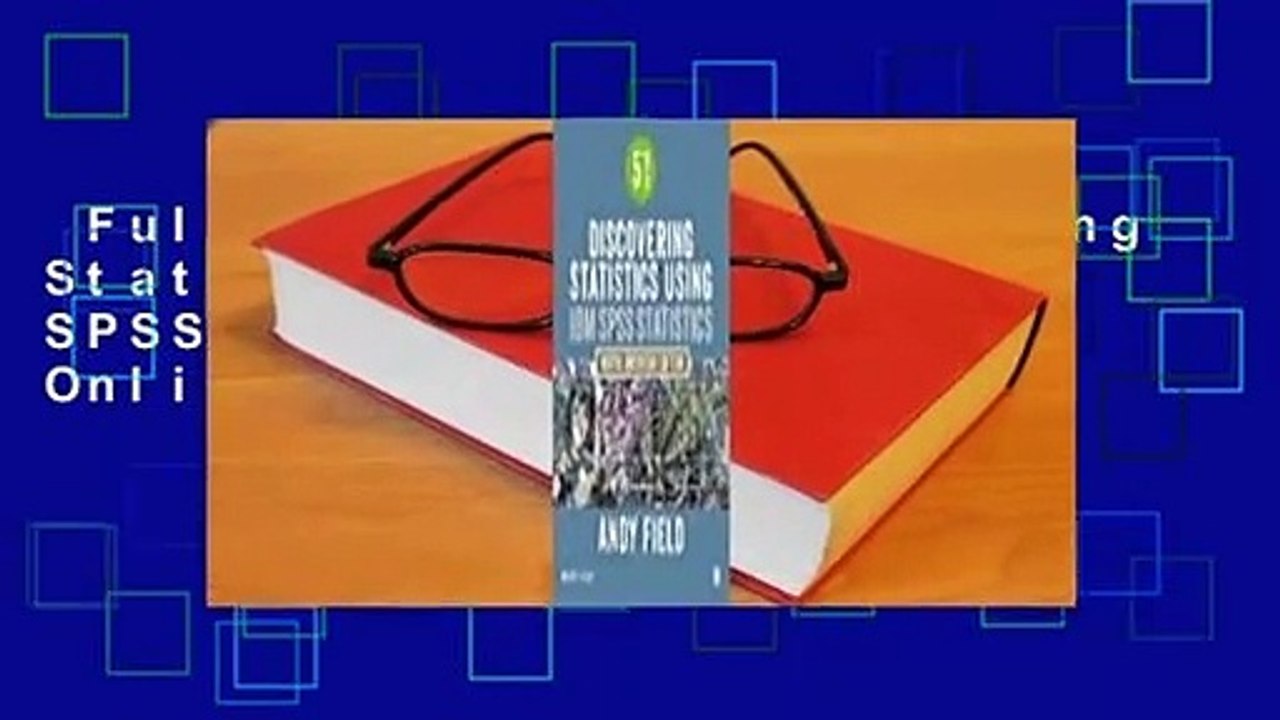 Full version  Discovering Statistics Using IBM SPSS Statistics  For Online