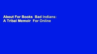About For Books  Bad Indians: A Tribal Memoir  For Online
