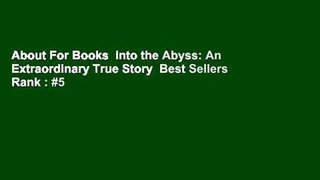 About For Books  Into the Abyss: An Extraordinary True Story  Best Sellers Rank : #5