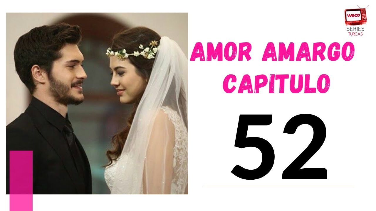 Amor Amargo - Capitulo 52