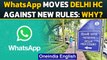 WhatsApp sues Indian Government against Indian IT rules, moves Delhi HC | Oneindia News