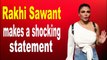 Rakhi Sawant: If anything happens to the children of my country, I'll commit suicide
