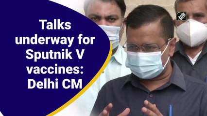 Talks underway for Sputnik V vaccines: Delhi CM