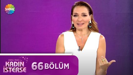 Ebru Akel'le Kadın İsterse 66.Bölüm | 24 Mayıs 2021