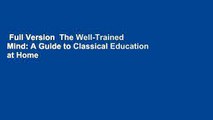 Full Version  The Well-Trained Mind: A Guide to Classical Education at Home  Review