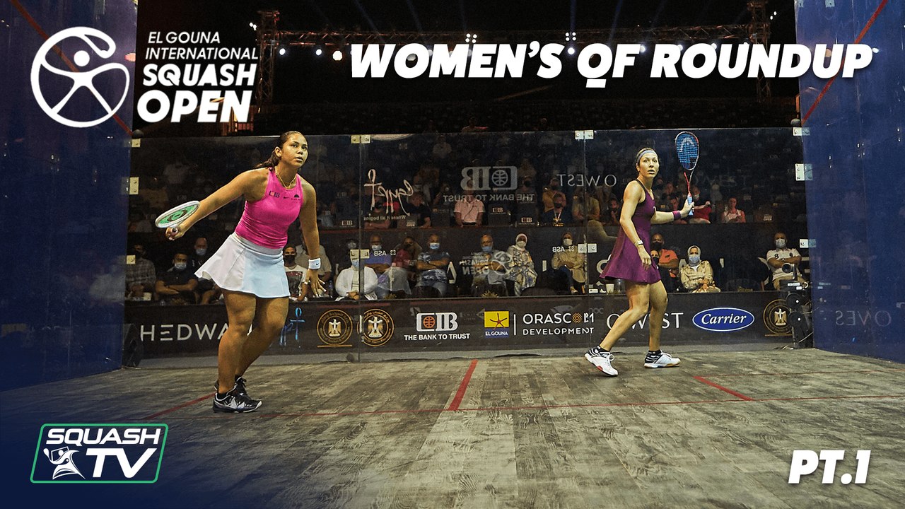 Squash: El Gouna International 2021 - Women's QF Roundup Pt.1