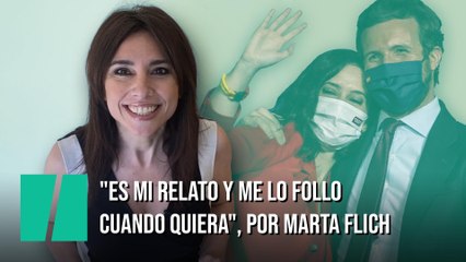 "Es mi relato y me lo follo cuando quiera", por Marta Flich