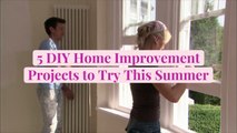 5 DIY Home Improvement Projects to Try This Summer