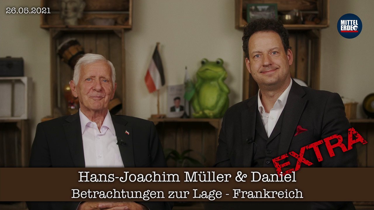 Hans-Joachim Müller und Daniel - Betrachtungen zur Lage EXTRA Frankreich - 26.05.2021