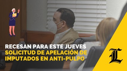 Recesan para este jueves solicitud de apelación de imputados en Anti-Pulpo