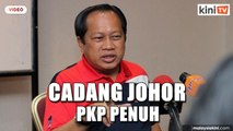 'Kalau negeri lain tak nak, saya cadang Johor buat PKP penuh selama 15 hari'