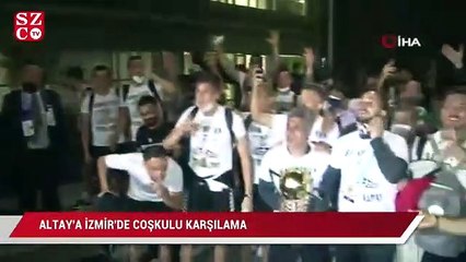 下载视频: Altay’a İzmir’de coşkulu karşılama