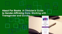 About For Books  A Clinician's Guide to Gender-Affirming Care: Working with Transgender and Gender