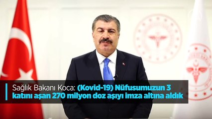 Sağlık Bakanı Koca: "(Kovid-19) Nüfusumuzun 3 katını aşan 270 milyon doz aşıyı imza altına aldık"