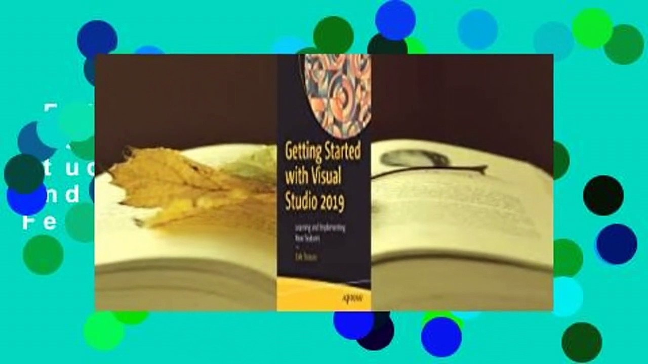 Full version  Getting Started with Visual Studio 2019: Learning and Implementing New Features