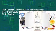 Full version  French Kids Eat Everything: How Our Family Moved to France, Cured Picky Eating,